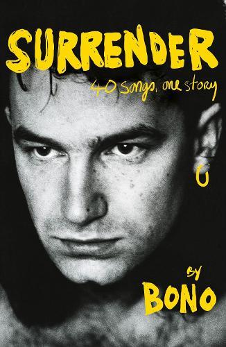 Surrender Bono Autobiography: 40 Songs, One Story Book